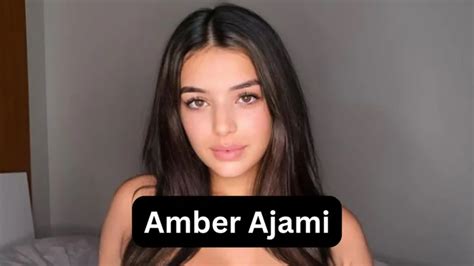 amber ajami bio|Amber Ajami: Everything Need To Know About American Model